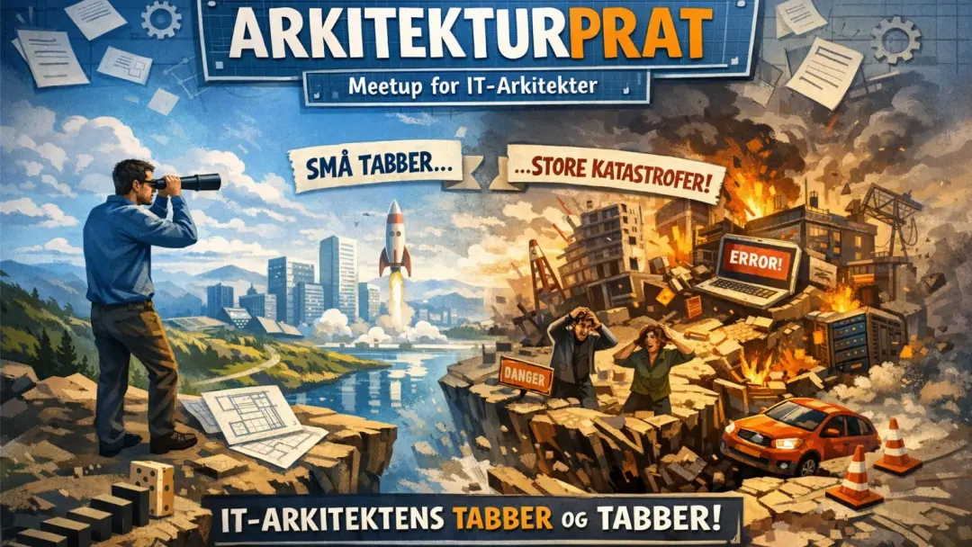 Arkitekturprat Fuck-ups - Hvilke feil gjør vi?