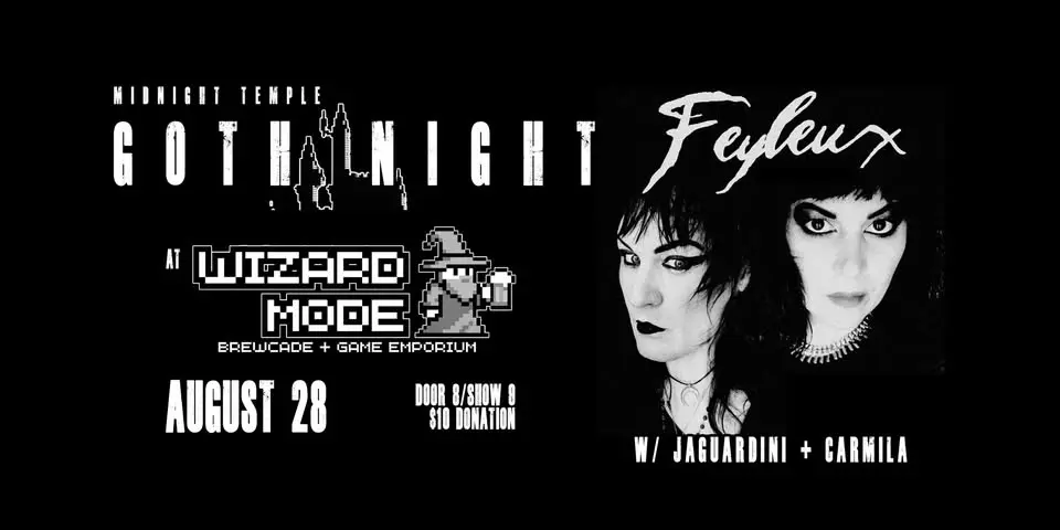 MIDNIGHT TEMPLE GOTH NIGHT at WIZARD MODE w/ Feyleux, Jaguardini & Carmilla