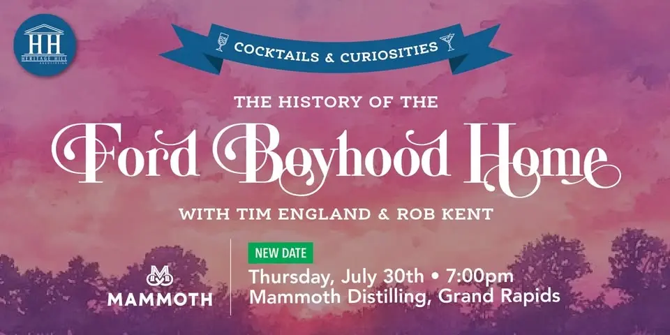 Cocktails & Curiosities: History of the Ford Boyhood Home. NEW DATE
