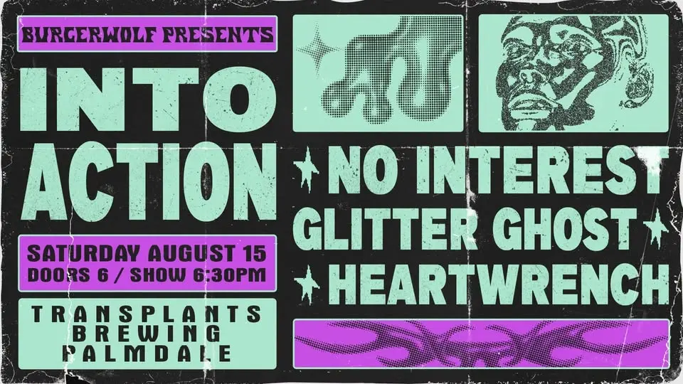 INTO ACTION / NO INTEREST / GLITTER GHOST / HEARTWRENCH