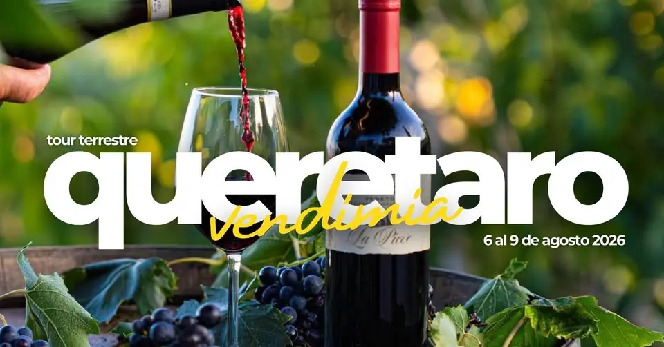Queretaro Vendimia (Tour terrestre) 6 al 9 de agosto 2026 🍷🍾🚌🛣️🍇
