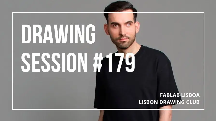 DRAWING SESSION # 179 | Lisbon Drawing Club