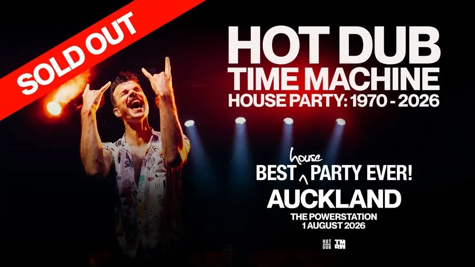 SOLD OUT -- Hot Dub Time Machine Presents House Party Auckland