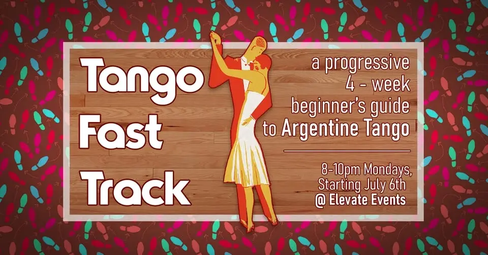 Tango Fast Track! 4 Week Beginner series - July edition!