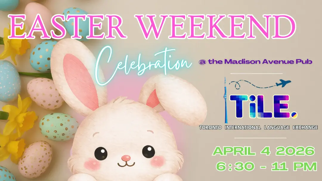 Easter Weekend 🐰🥚 with Toronto’s BIGGEST Language Exchange Event & Social 