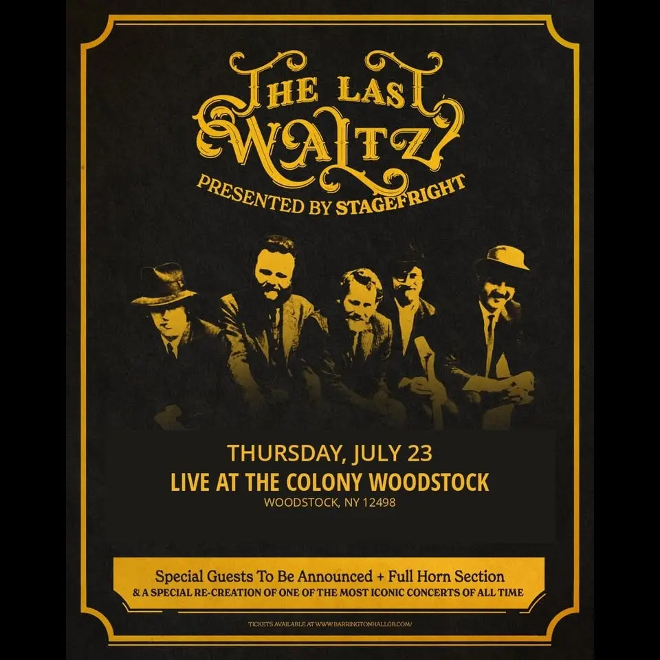 The Last Waltz - Presented by Stagefright | Colony • Woodstock, NY