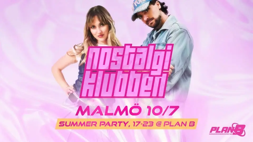 Nostalgiklubben: Summer Party // Plan B — Malmö