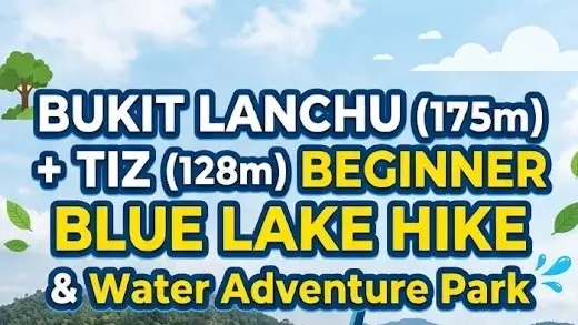 BUKIT LANCHU + TIZ BEGINNER HIKES + Water & Adventure Park or AEON Tebrau City