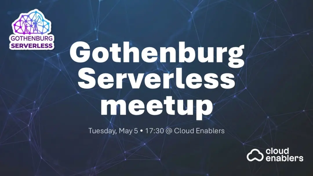 Gothenburg Serverless: May meetup hosted by Cloud Enablers