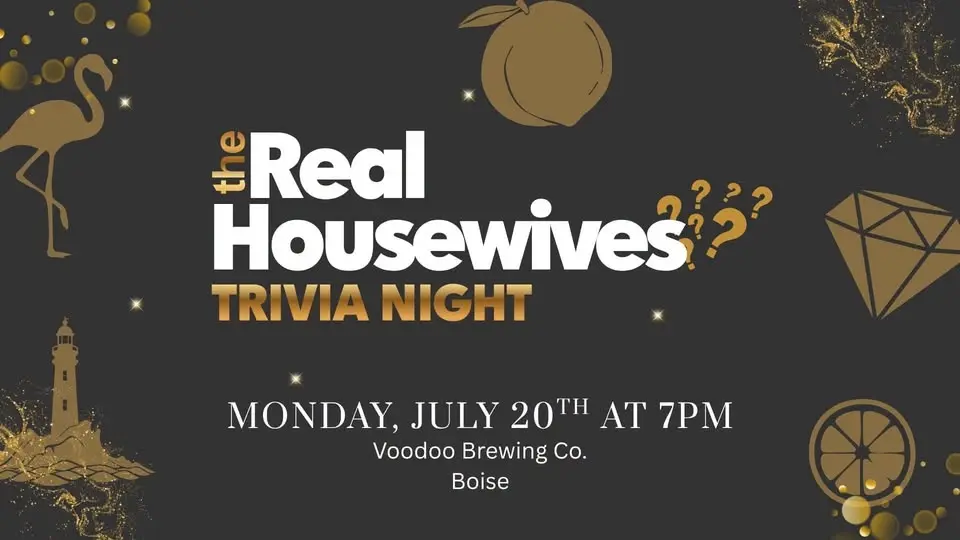 Real Housewives Trivia Night at Voodoo Brewing Co Boise!