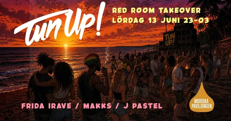Klubb Premiär: Tun Up! Red Room Take Over • Frida Irave, Makks, J Pastel