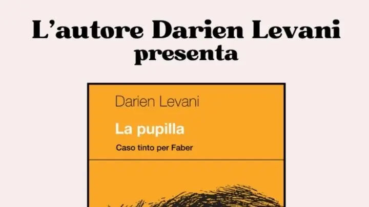 Incontro con lo scrittore Darien Levani e il suo romanzo noir “La Pupilla”