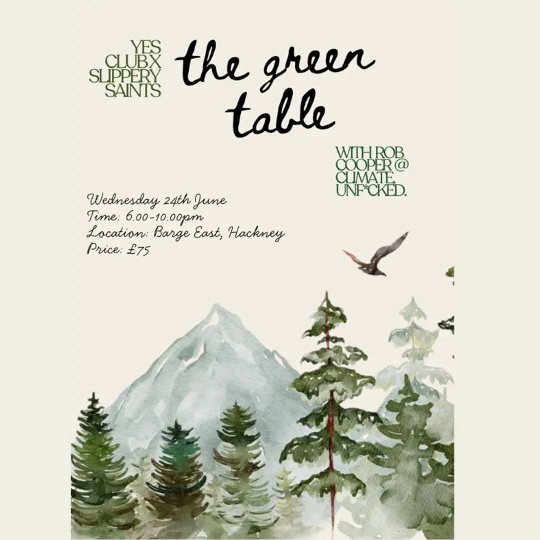 The Green Table by YES Club x Slippery Saints (Feat. Rob Cooper @ Climate Unf*cked)