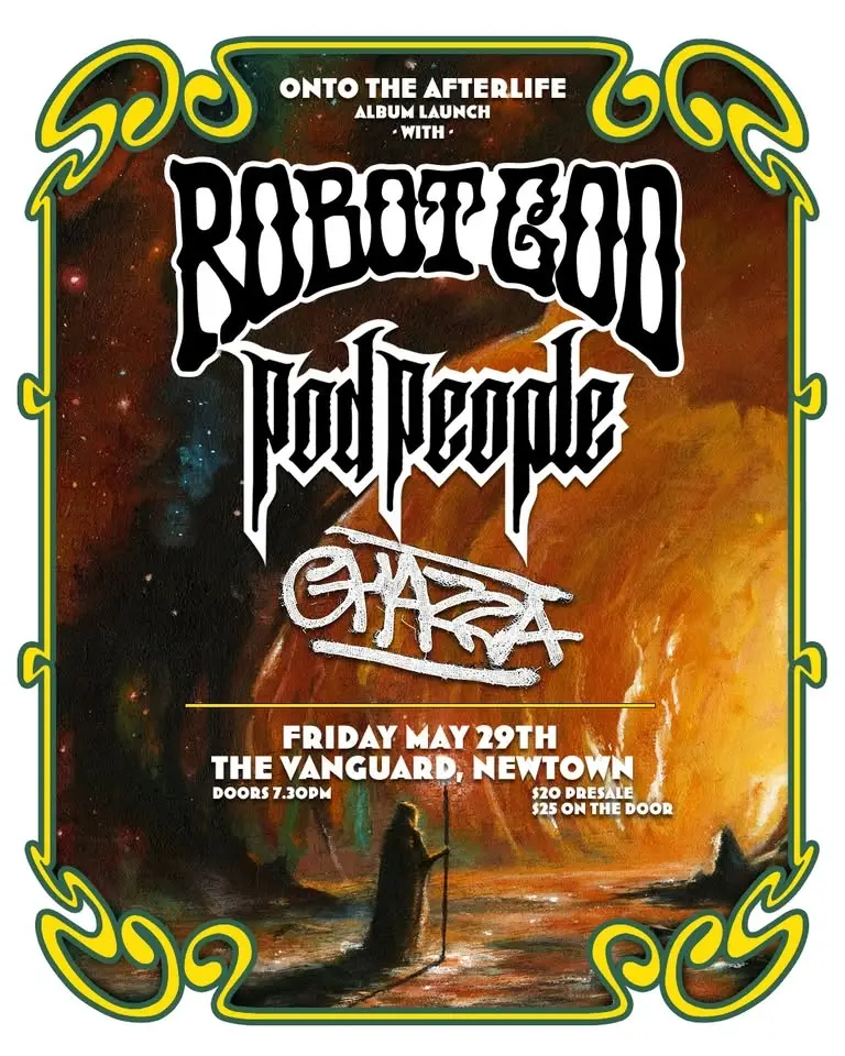 Robot God "Onto the Afterlife" album launch with Pod People and Ghazza