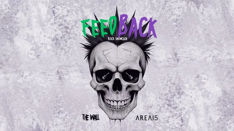 FEEDBACK - Rock Showcase @ Area 15