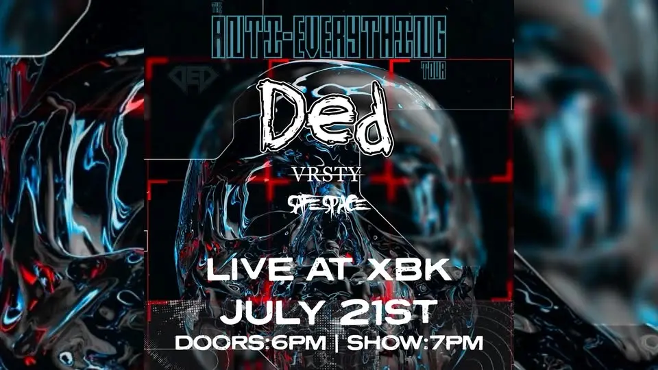 DED w/ Dropout Kings, VRSTY, and SAFE SPACE