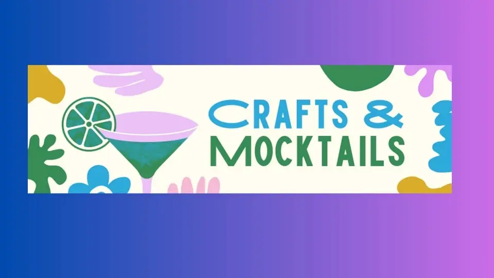 Crafts and Mocktails | Manualidades y Bebidas