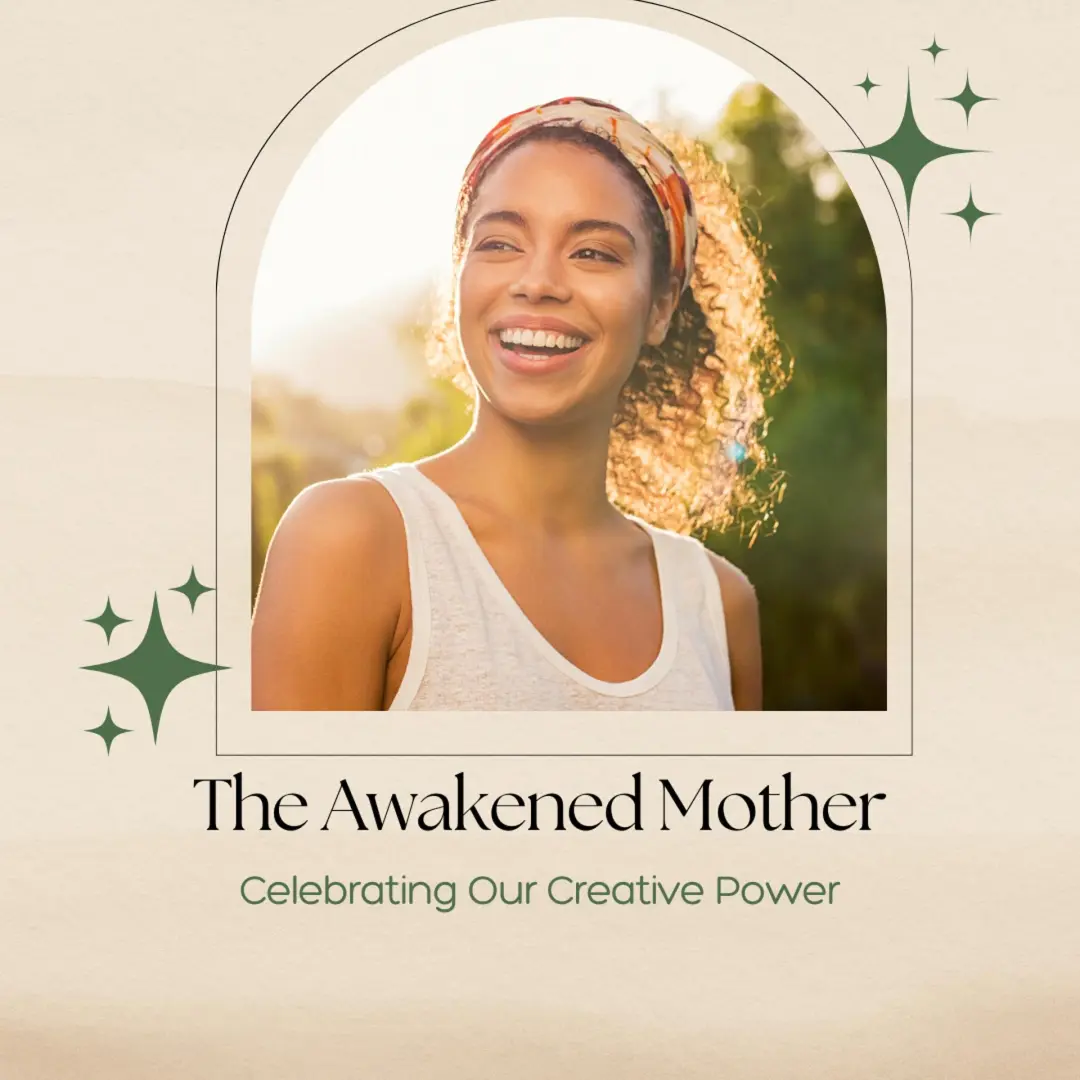 The Awakened Mother: Celebrating our Creative Power with The Essential Woman