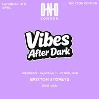 Vibes After Dark - Brixton Edition (£1 B4 11PM With A Ticket)
