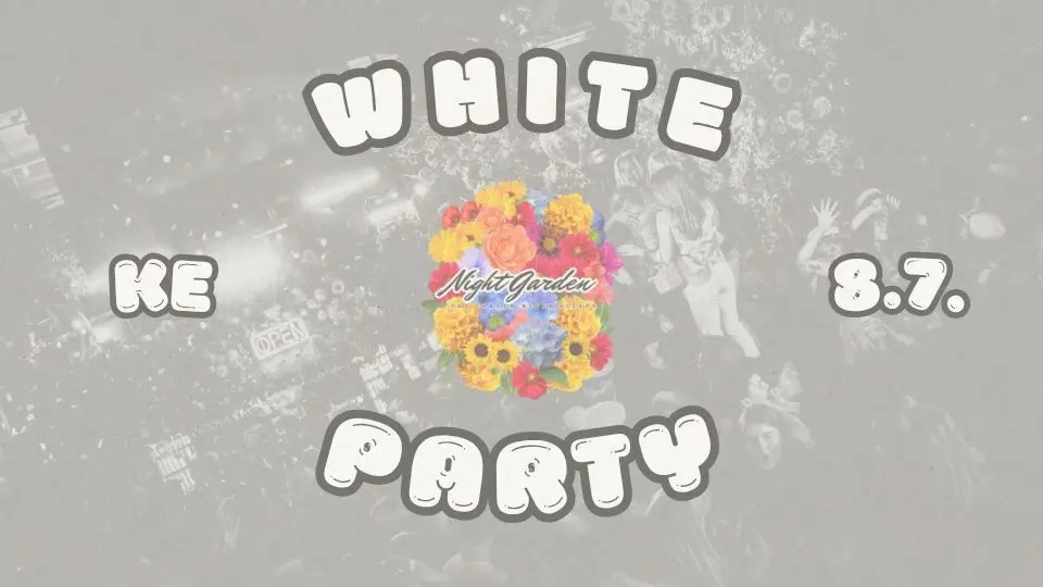 Night Garden | WHITE PARTY | KE 8.7.