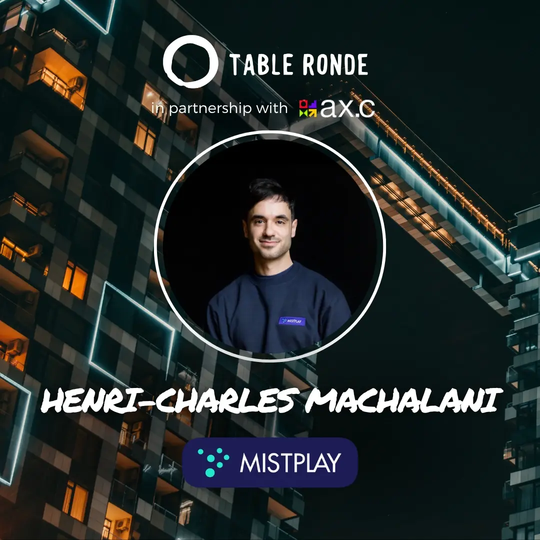 Table Ronde with Henri-Charles Machalani (Mistplay)