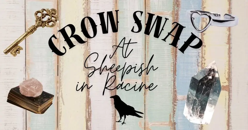 Crow Swap at Sheepish in Racine 