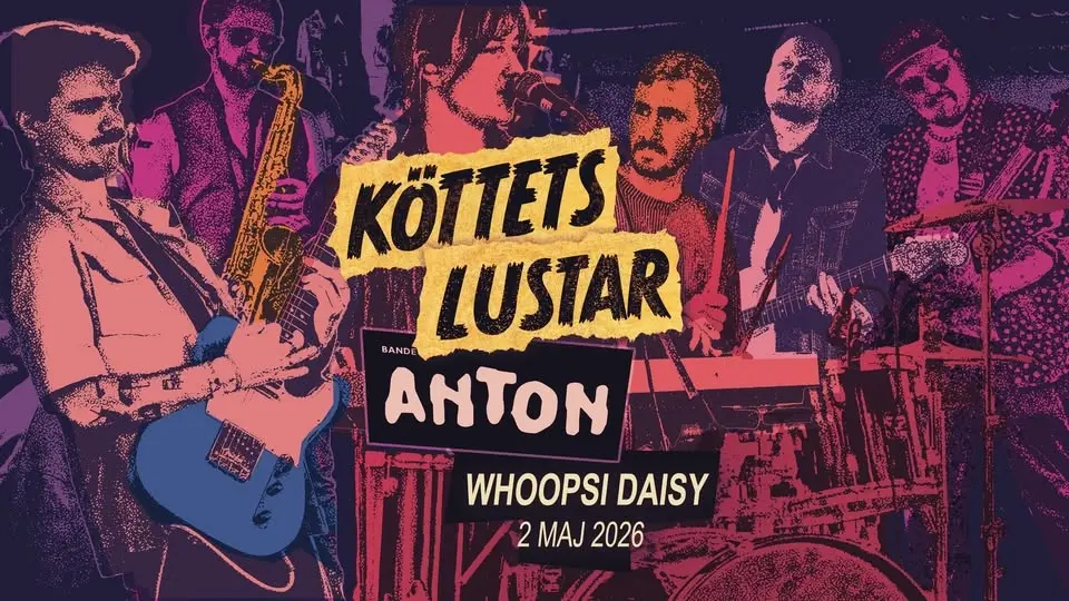 Köttets Lustar + Bandet Anton