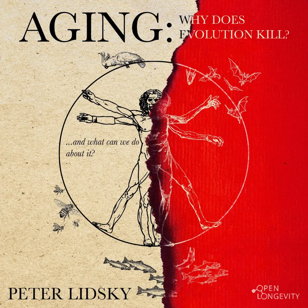 "Aging: Why Does Evolution Kill?" by Dr. Peter Lidsky. Book Presentation.