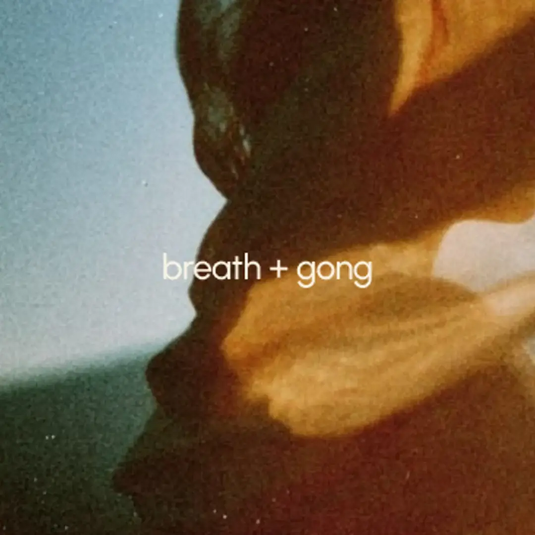breath + gong