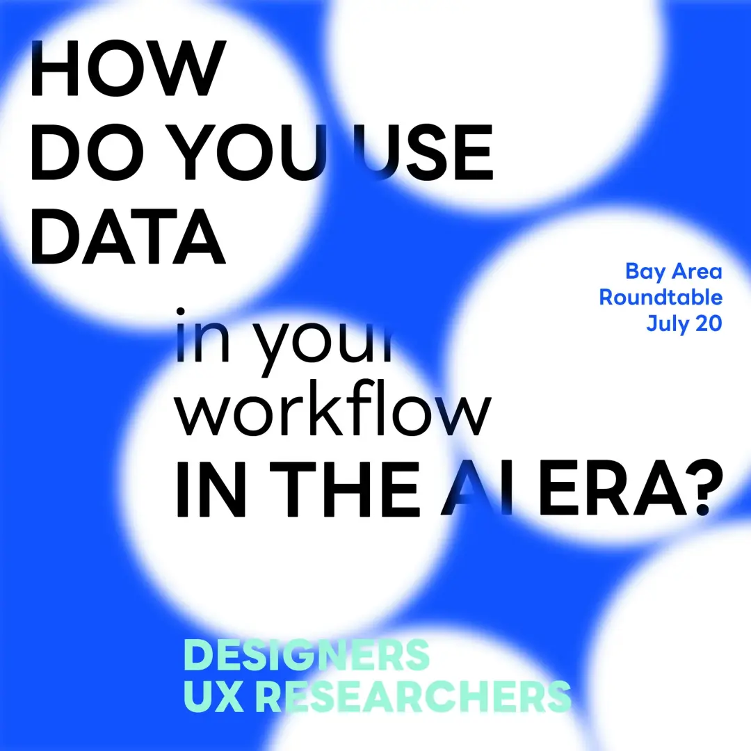 Data in the AI Era: A Bay Area Roundtable for Designers and UX Researchers
