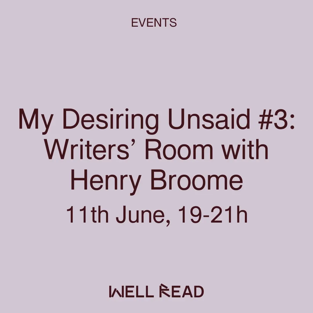 My Desiring Unsaid #3: Writers’ Room with Henry Broome
