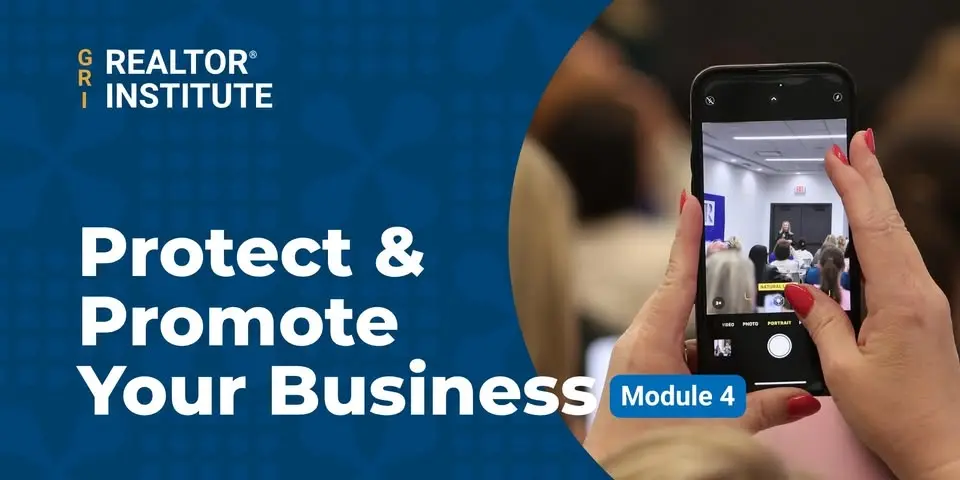 Protect & Promote Your Business | Module 4 | REALTOR® Institute (GRI)