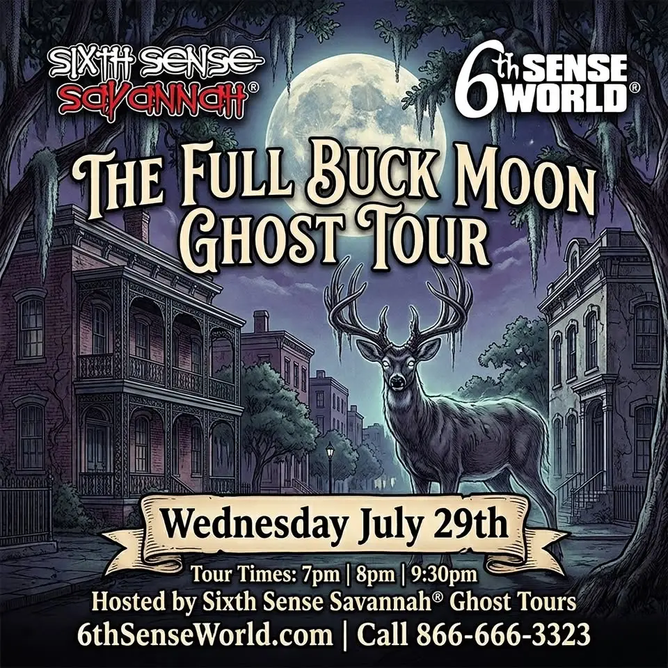 The Full Buck Moon Ghost Tour Hosted by Sixth Sense Savannah® Ghost Tours (7pm, 8pm & 9:30)