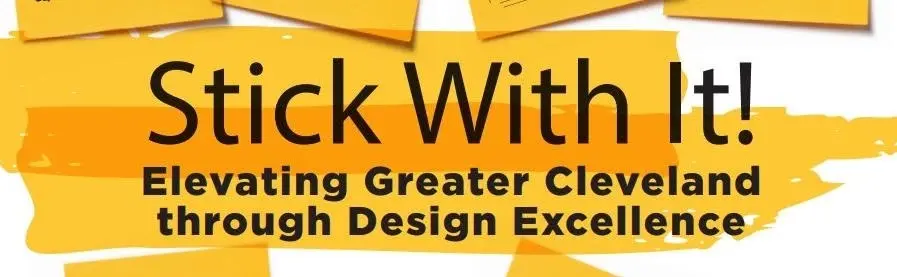 Lunch & Learn: Stick With It! Elevating Greater Cleveland through Design Excellence