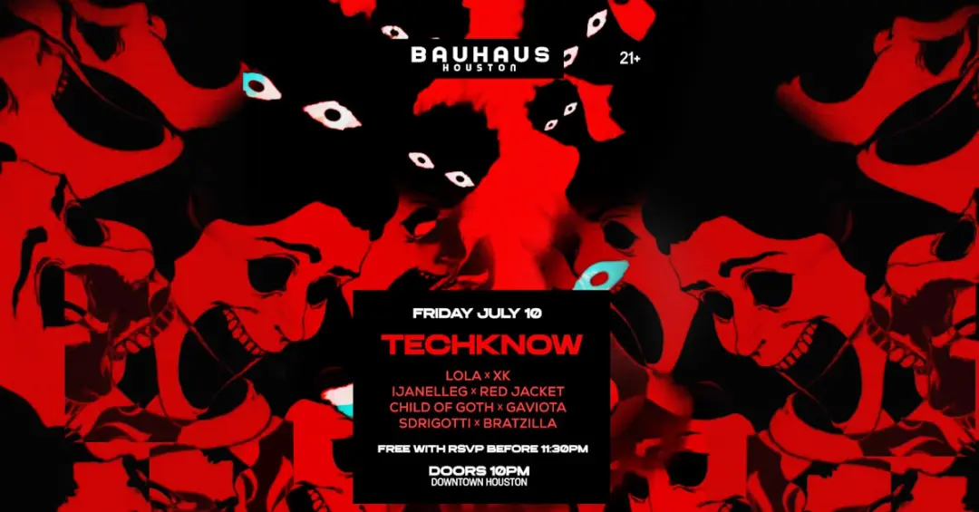 Techknow (Free Before 11:30pm) @ Bauhaus Houston