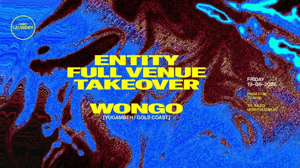Chinese Laundry Invites ENTITY [FULL VENUE TAKEOVER] FT WONGO [YUGAMBEH / GOLD COAST]