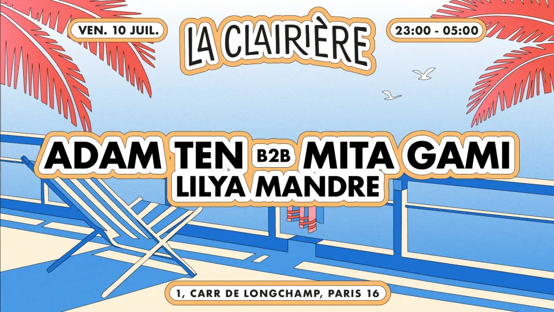 La Clairière: Adam Ten B2B Mita Gami, Lilya Mandre