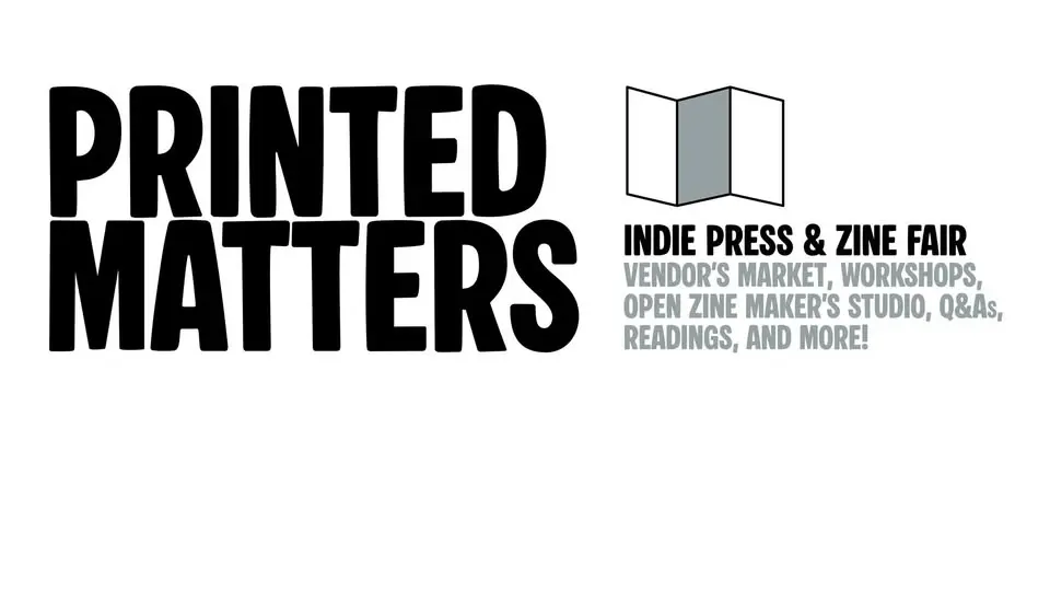 Printed Matters - Indie Press & Zine Fair