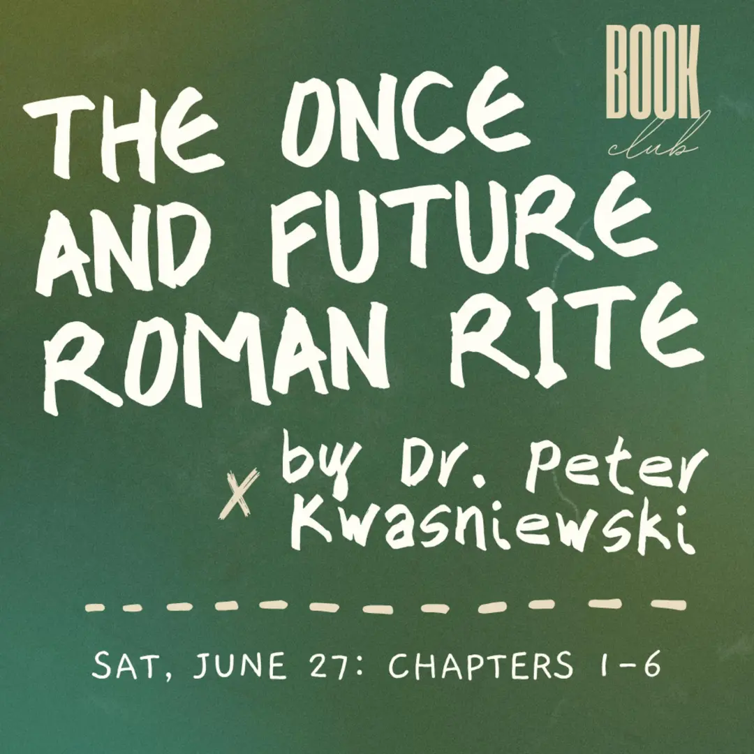 Book Club: The Once and Future Roman Rite (Part 1 of 2)