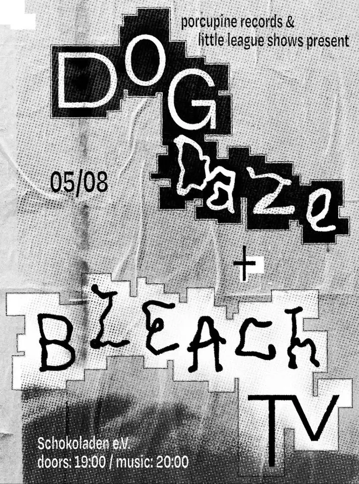 BLEACH TV (indie-rock, hh) + DOGDAZE (shoegaze/post-punk, bln)
