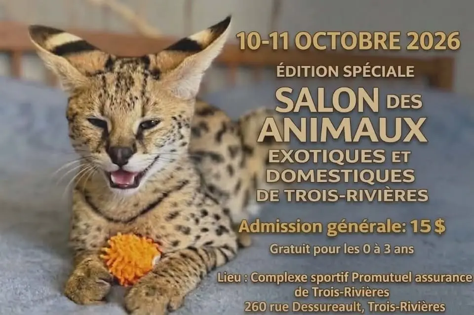 SALON DES ANIMAUX EXOTIQUES ET DOMESTIQUES DE TROIS-RIVIÈRES - ÉDITION SPÉCIALE