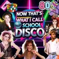 NOW That's What I Call a School Disco - 80's Edition