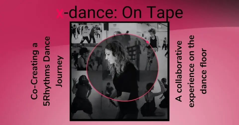 x-dance: On Tape | A collaborative 5Rhythms Dance Journey for 2026 Abundance
