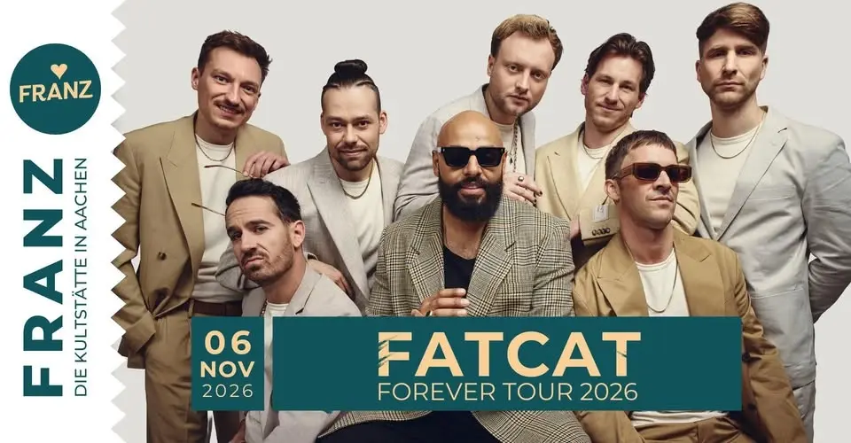FATCAT • FOREVER TOUR 2026 • KONZERT • FRANZ AACHEN