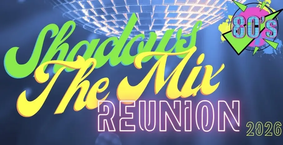 Shadows/Mix Reunion 2026