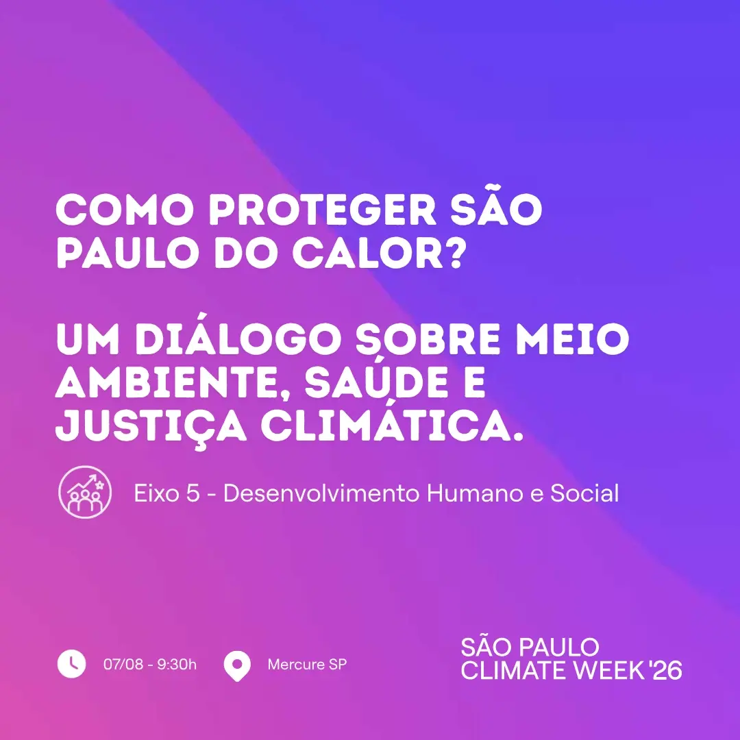 Como Proteger São Paulo do Calor?Um diálogo sobre meio ambiente, saúde e justiça climática.