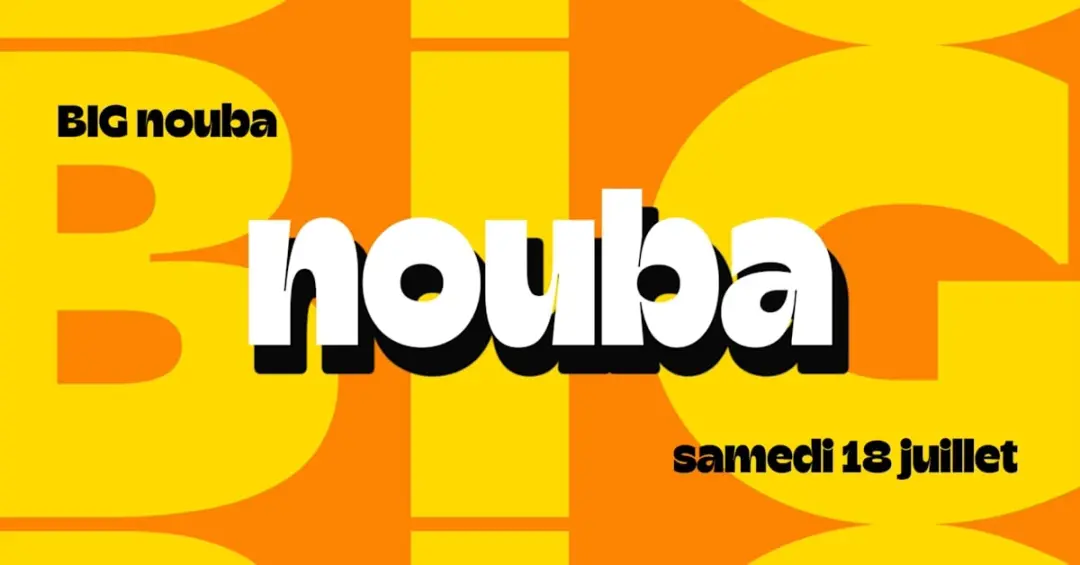 Big Nouba : Samedi 18 Juillet W/ Cebb & Galab