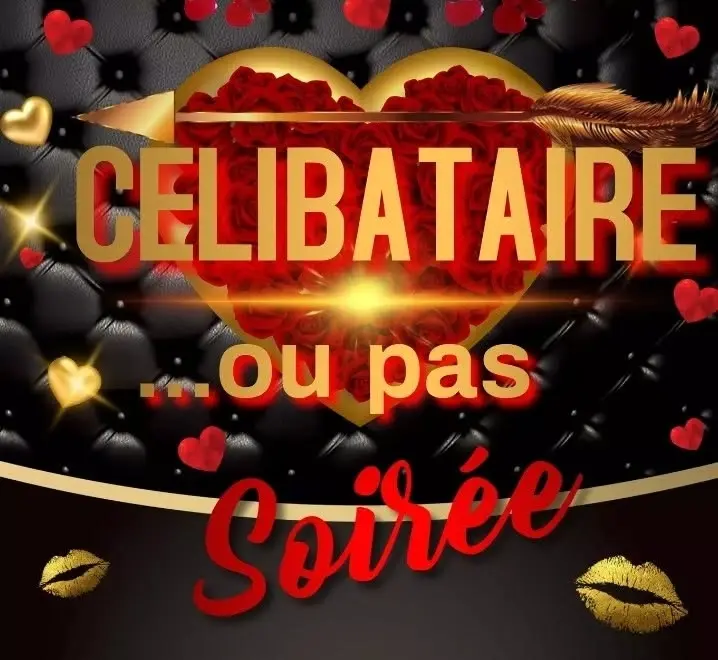 Soirée CÉLIBATAIRE OU PAS 3eme édition 🔥😍