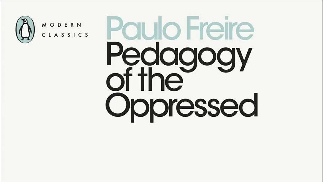 Paulo Freire - Pedagogy of the Oppressed