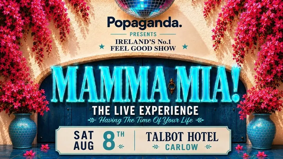Mamma Mia Live Experience - Talbot CARLOW